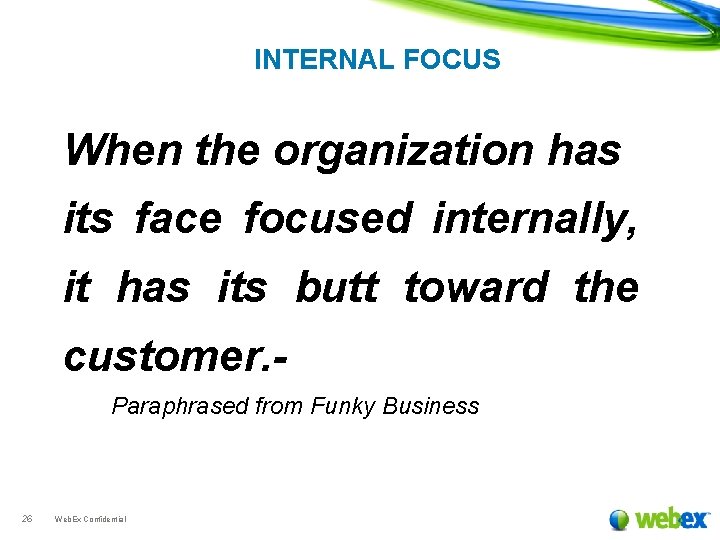 INTERNAL FOCUS When the organization has its face focused internally, it has its butt
