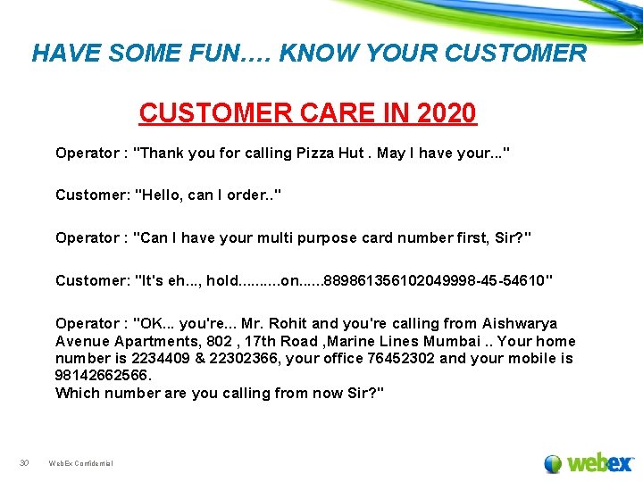 HAVE SOME FUN…. KNOW YOUR CUSTOMER CARE IN 2020 Operator : "Thank you for