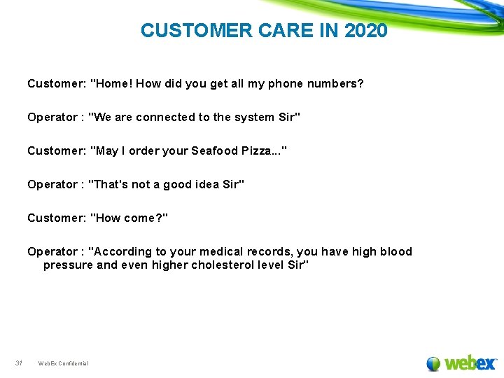 CUSTOMER CARE IN 2020 Customer: "Home! How did you get all my phone numbers?