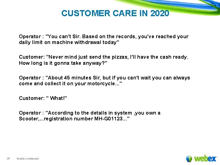 CUSTOMER CARE IN 2020 Operator : "You can't Sir. Based on the records, you've