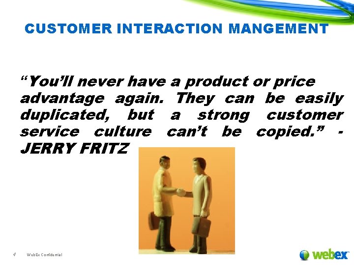 CUSTOMER INTERACTION MANGEMENT “You’ll never have a product or price advantage again. They can