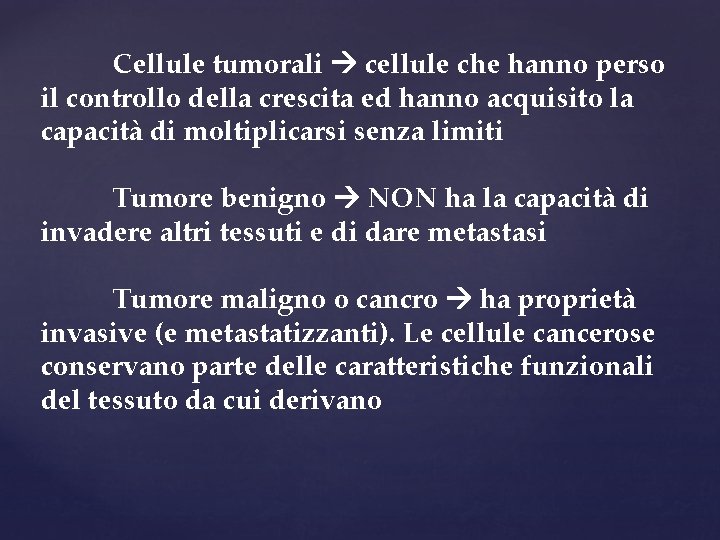 Cellule tumorali cellule che hanno perso il controllo della crescita ed hanno acquisito la