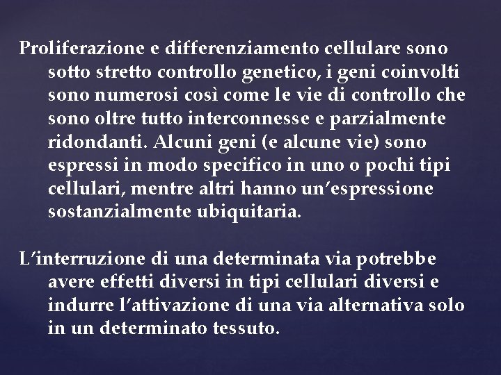 Proliferazione e differenziamento cellulare sono sotto stretto controllo genetico, i geni coinvolti sono numerosi