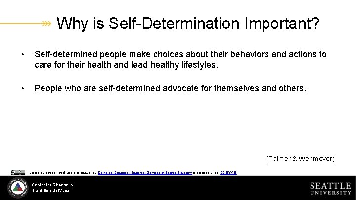 Why is Self-Determination Important? • Self-determined people make choices about their behaviors and actions