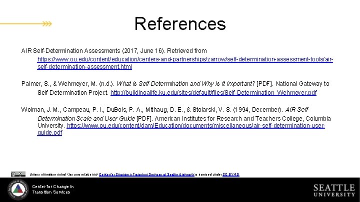 References AIR Self-Determination Assessments (2017, June 16). Retrieved from https: //www. ou. edu/content/education/centers-and-partnerships/zarrow/self-determination-assessment-tools/airself-determination-assessment. html