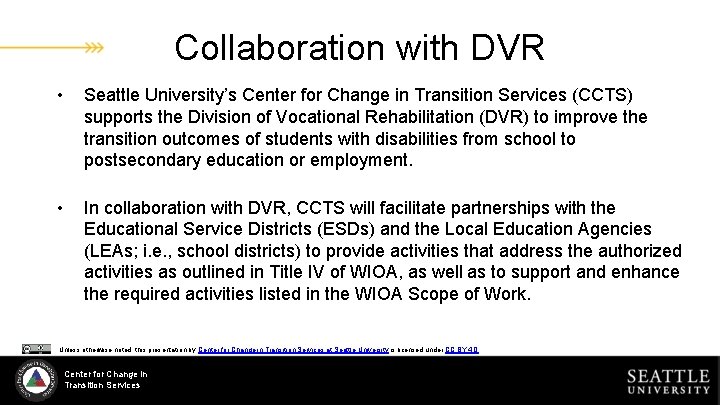 Collaboration with DVR • Seattle University’s Center for Change in Transition Services (CCTS) supports