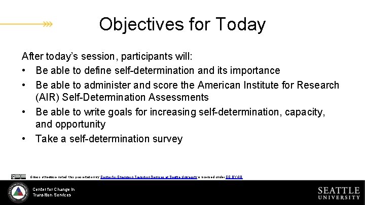 Objectives for Today After today’s session, participants will: • Be able to define self-determination