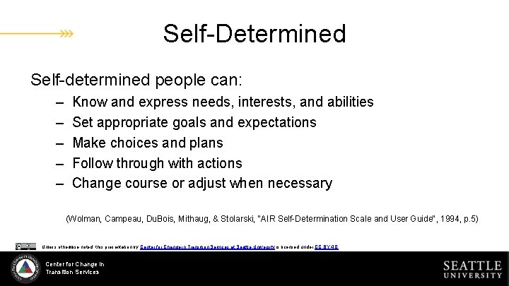 Self-Determined Self-determined people can: – – – Know and express needs, interests, and abilities
