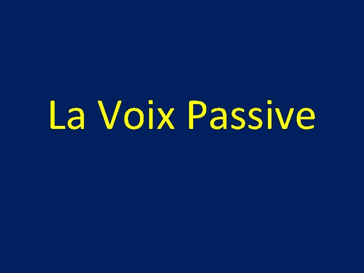 La Voix Passive 