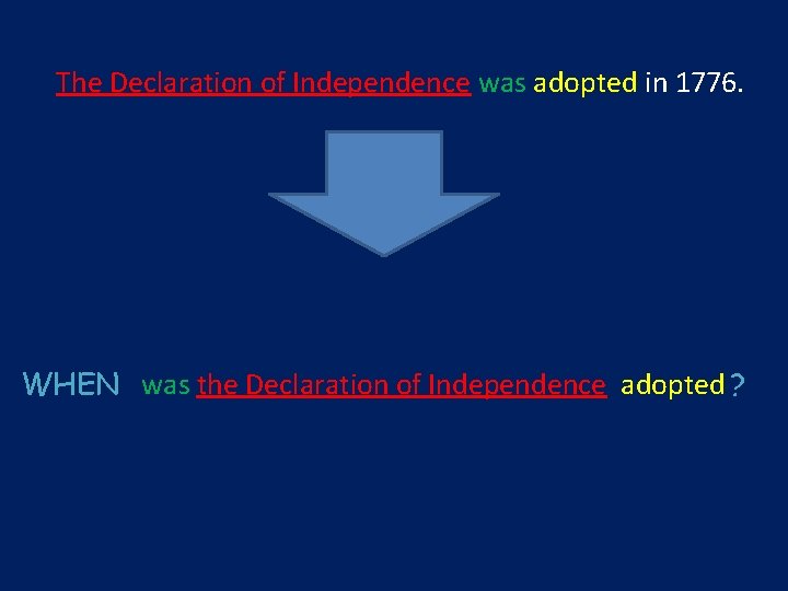 The Declaration of Independence was adopted in 1776. WHEN was the Declaration of Independence