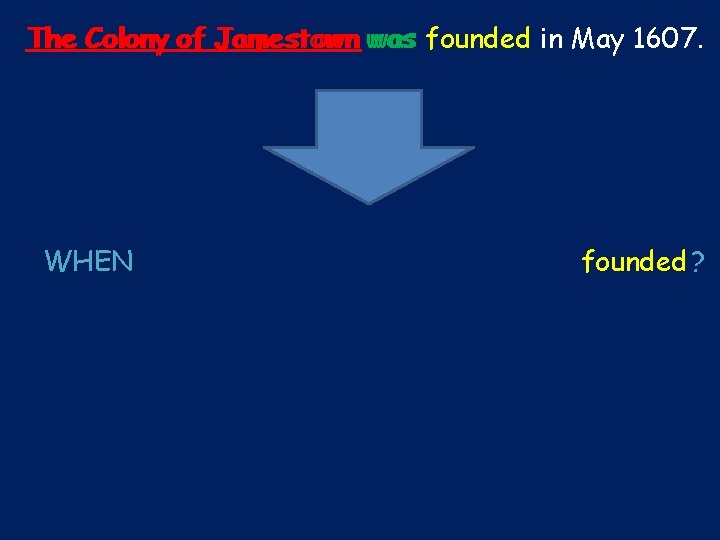 The Colony of of Jamestown was founded in May 1607. WHEN founded ? 