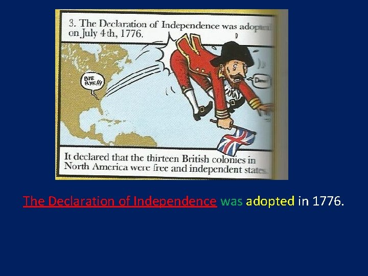The Declaration of Independence was adopted in 1776. 