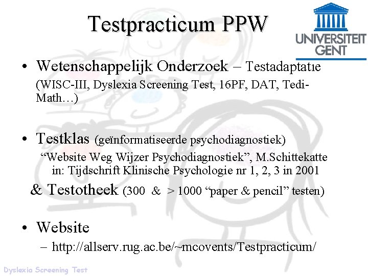 Testpracticum PPW • Wetenschappelijk Onderzoek – Testadaptatie (WISC-III, Dyslexia Screening Test, 16 PF, DAT,