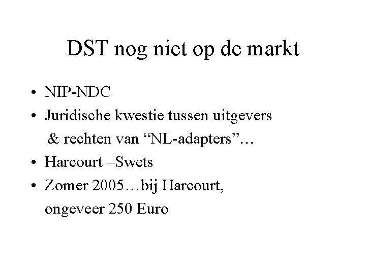 DST nog niet op de markt • NIP-NDC • Juridische kwestie tussen uitgevers &