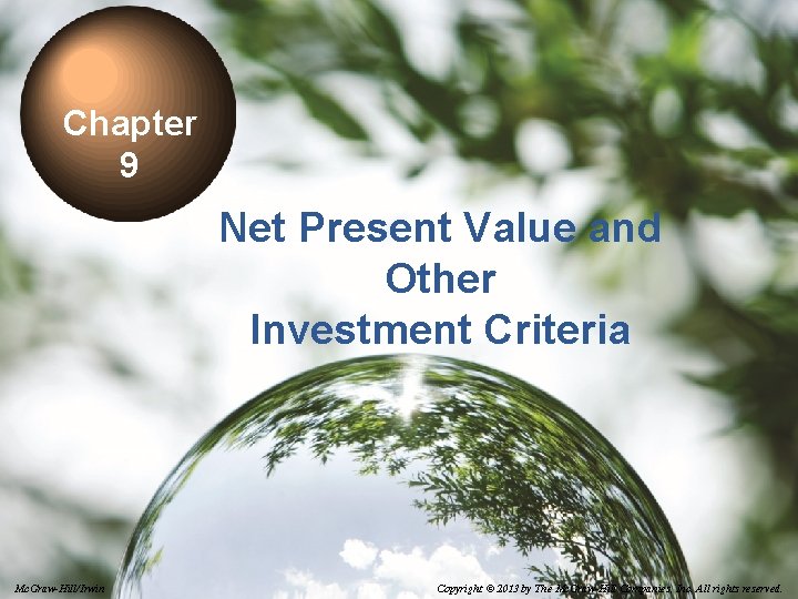 Chapter 9 Net Present Value and Other Investment Criteria 9 -1 Mc. Graw-Hill/Irwin Copyright