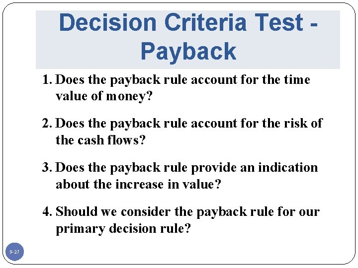 Decision Criteria Test Payback 1. Does the payback rule account for the time value