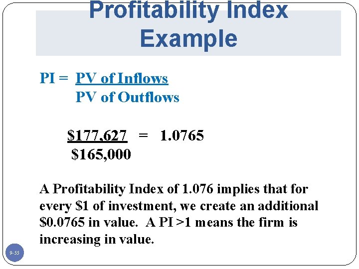 Profitability Index Example PI = PV of Inflows PV of Outflows $177, 627 =