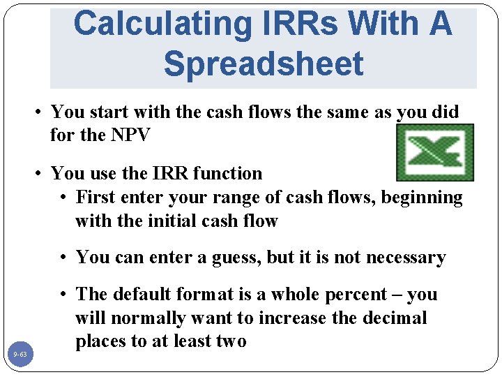 Calculating IRRs With A Spreadsheet • You start with the cash flows the same
