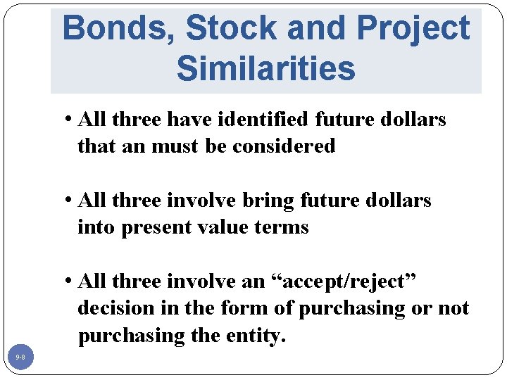 Bonds, Stock and Project Similarities • All three have identified future dollars that an