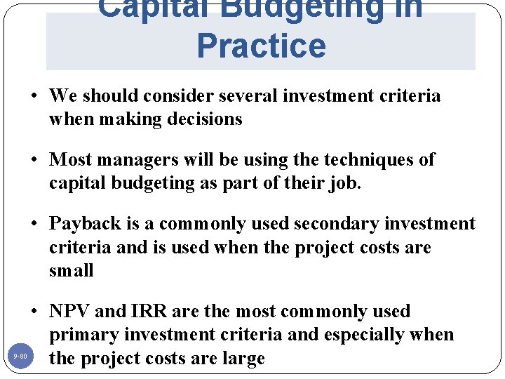 Capital Budgeting In Practice • We should consider several investment criteria when making decisions