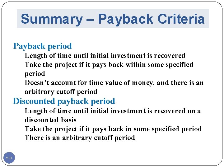 Summary – Payback Criteria Payback period Length of time until initial investment is recovered
