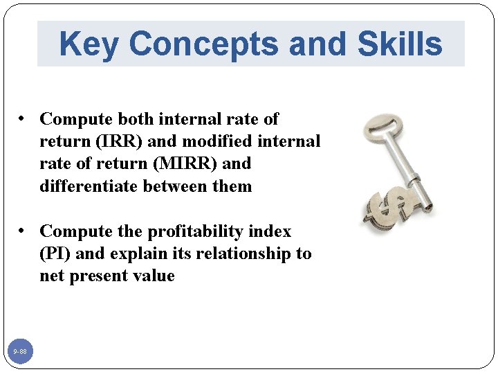 Key Concepts and Skills • Compute both internal rate of return (IRR) and modified