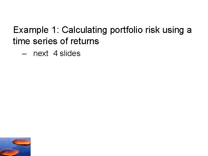 Example 1: Calculating portfolio risk using a time series of returns – next 4