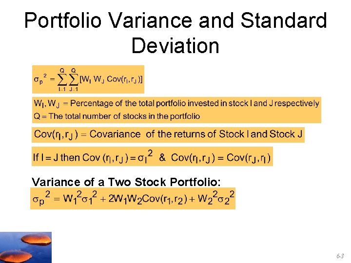 Portfolio Variance and Standard Deviation Variance of a Two Stock Portfolio: 6 -3 