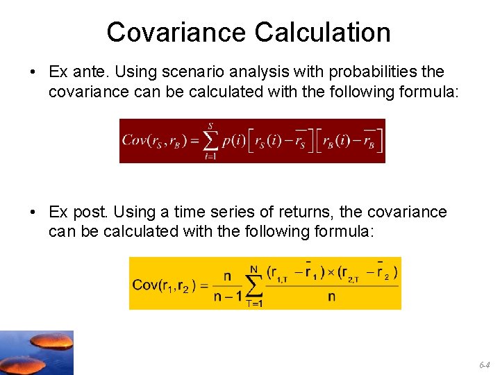 Covariance Calculation • Ex ante. Using scenario analysis with probabilities the covariance can be