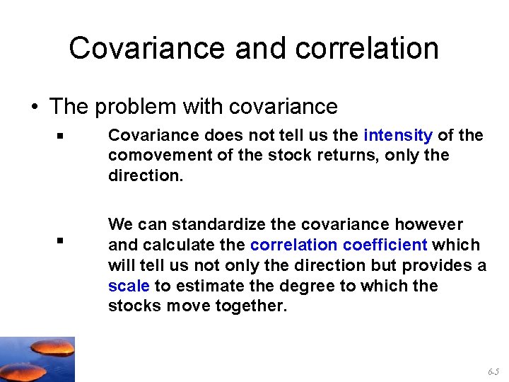 Covariance and correlation • The problem with covariance § § Covariance does not tell