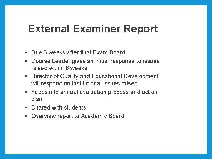 External Examiner Report § Due 3 weeks after final Exam Board § Course Leader