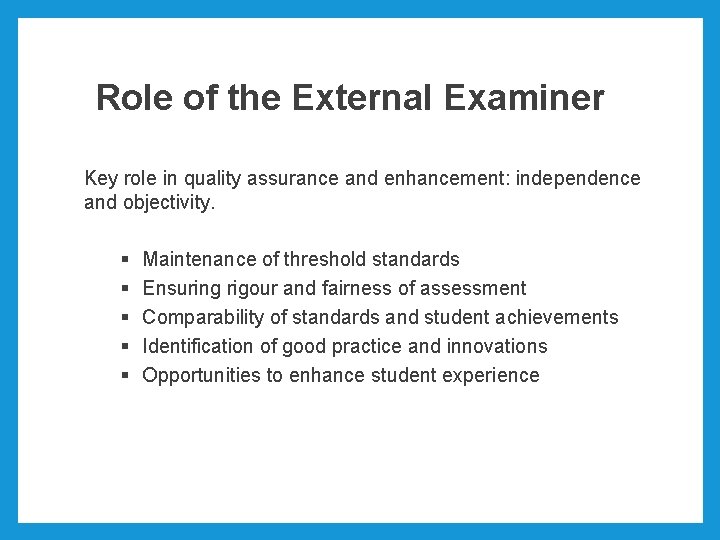 Role of the External Examiner Key role in quality assurance and enhancement: independence and