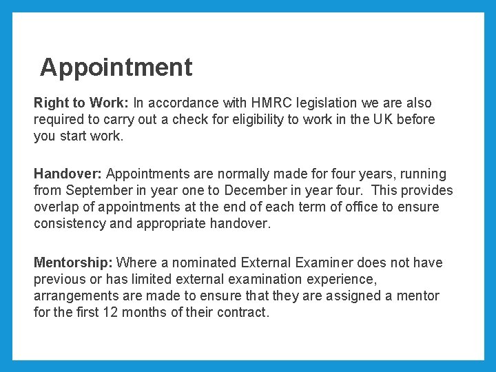 Appointment Right to Work: In accordance with HMRC legislation we are also required to