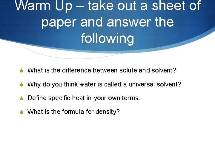 Warm Up – take out a sheet of paper and answer the following S