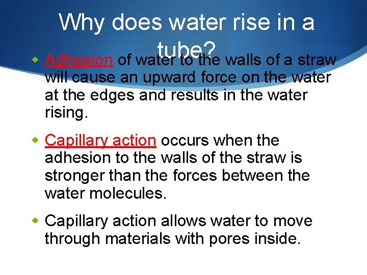 Why does water rise in a tube? w Adhesion of water to the walls