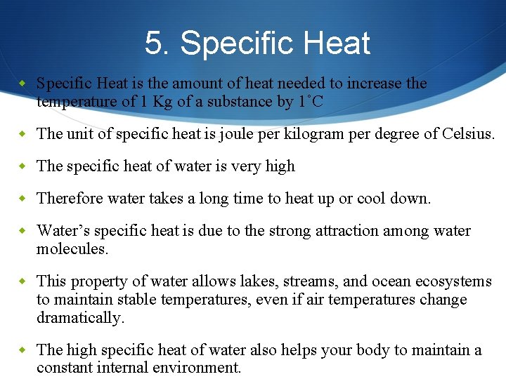 5. Specific Heat w Specific Heat is the amount of heat needed to increase