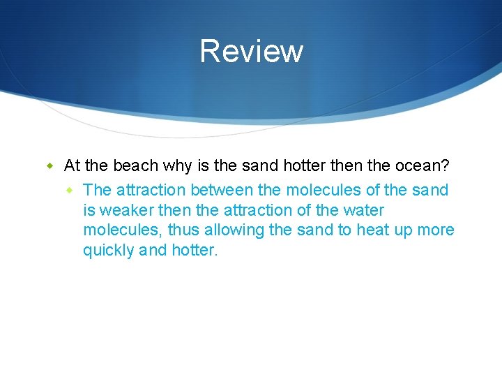 Review w At the beach why is the sand hotter then the ocean? w