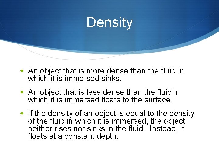 Density w An object that is more dense than the fluid in which it