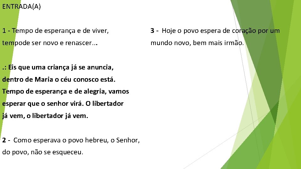 ENTRADA(A) 1 - Tempo de esperança e de viver, 3 - Hoje o povo