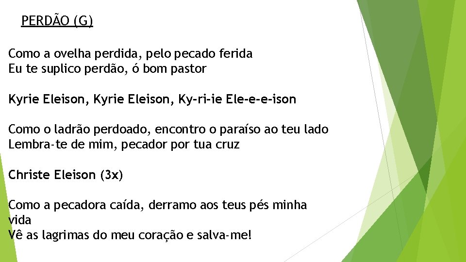 PERDÃO (G) Como a ovelha perdida, pelo pecado ferida Eu te suplico perdão, ó