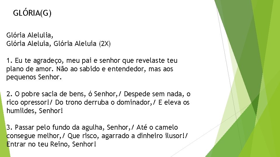 GLÓRIA(G) Glória Alelulia, Glória Aleluia (2 X) 1. Eu te agradeço, meu pai e