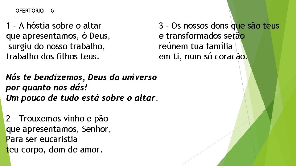 OFERTÓRIO G 1 - A hóstia sobre o altar que apresentamos, ó Deus, surgiu