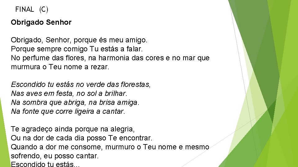 FINAL (C) Obrigado Senhor Obrigado, Senhor, porque és meu amigo. Porque sempre comigo Tu