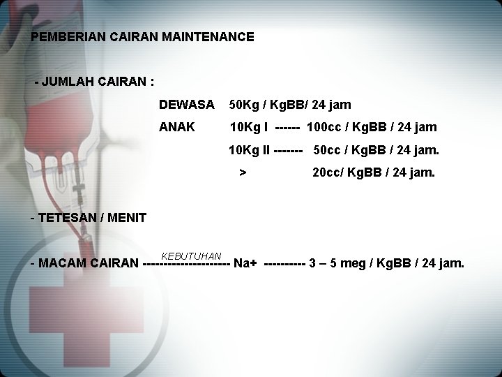 PEMBERIAN CAIRAN MAINTENANCE - JUMLAH CAIRAN : DEWASA 50 Kg / Kg. BB/ 24