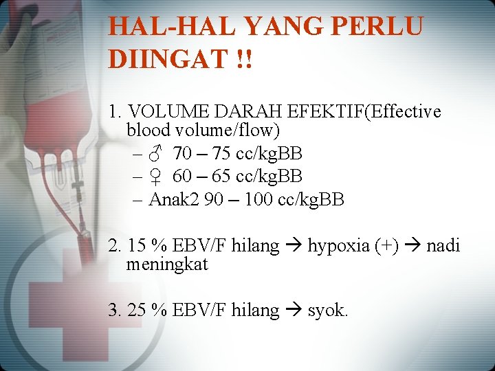 HAL-HAL YANG PERLU DIINGAT !! 1. VOLUME DARAH EFEKTIF(Effective blood volume/flow) – ♂ 70