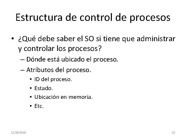 Estructura de control de procesos • ¿Qué debe saber el SO si tiene que