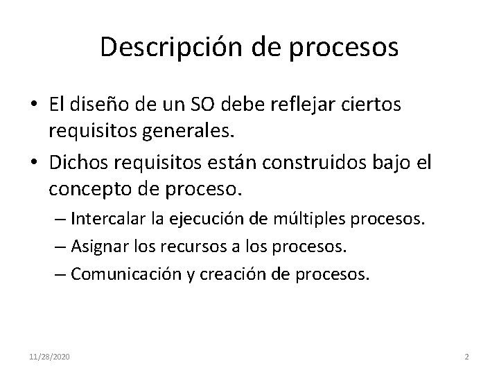 Descripción de procesos • El diseño de un SO debe reflejar ciertos requisitos generales.