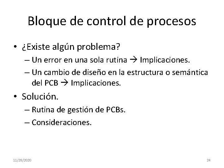 Bloque de control de procesos • ¿Existe algún problema? – Un error en una