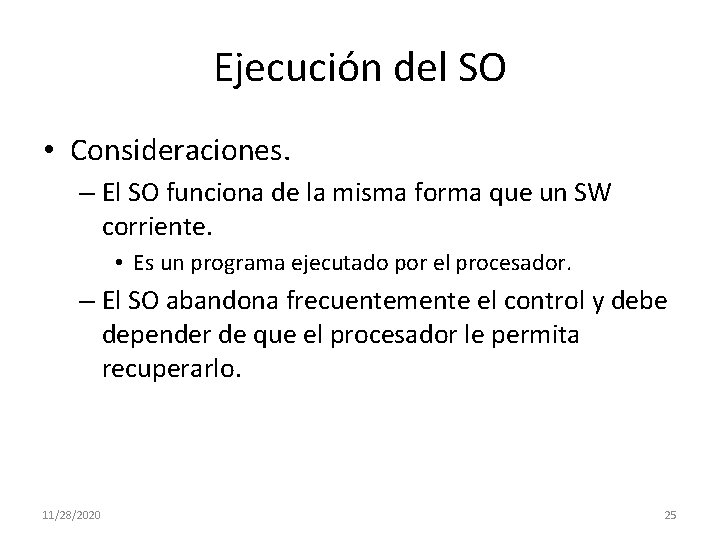 Ejecución del SO • Consideraciones. – El SO funciona de la misma forma que