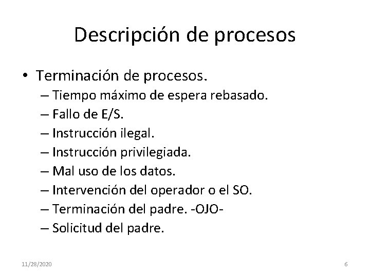 Descripción de procesos • Terminación de procesos. – Tiempo máximo de espera rebasado. –